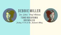 Debbie Miller (Vinyl Release) w/Tomo Nakayama and Brenda Xu
