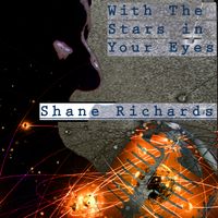 With The Stars In Your Eyes by Shane Richards