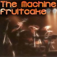 Fruitcake (1997) by The Machine