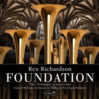 Foundation: The Trumpet Concertos by Rex Richardson