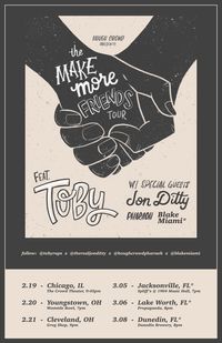 "Make More Friends Tour" w/ Toby, Jon Ditty, Pharaoh, & Blake Miami