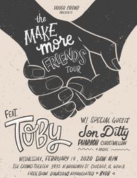 Make More Friends Tour ft. Toby + Jon Ditty + Pharoah + Christmellow