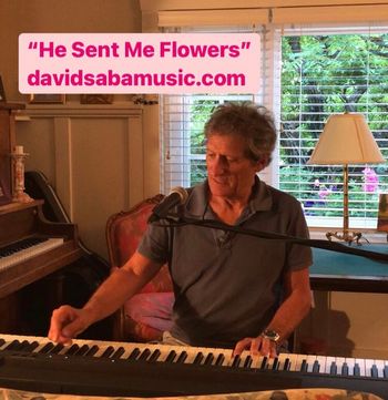 "He Sent Me Flowers" - 'live from home - July 2021
