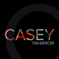 CASEY by Tim Mercer