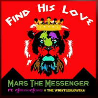 Find His Love - Mars The Messenger ft. Antonio Acosta & the Whistleblowers by Mars The Messenger ft. Antonio Acosta & the Whistleblowers