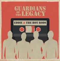 Guardiens Of The Legacy: Eddie And The Hot Rods