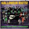 Halloween Riots!: Super Duper Spooky SuperGroup