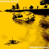 Failure to Yield by Deleted Scenes