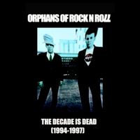 The Decade is Dead (1994-1997) by Orphans of Rock n Roll