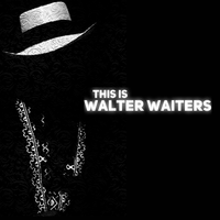 This is Walter Waiters  by Walter Waiters