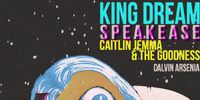 King Dream/Speakease/Caitlin Jemma/Calvin Arsenia in Berkeley
