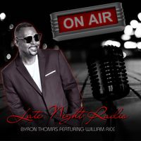 Late Night  Radio by Byron Thomas featuring William Rice