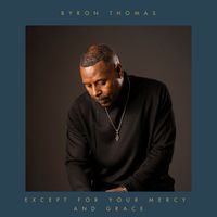 "Except For Your Mercy and Grace by Byron Thomas