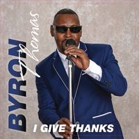 I Give Thanks by Byron Thomas