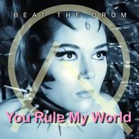 You Rule My World by Beat The Drum