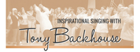 Insprirational Singing with Tony Backhouse