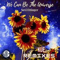 We Can Be The Universe (Kue Remix) by Sevi Ettinger