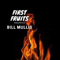 First Fruits by Bill Mullis 