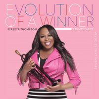 Evolution of a Winner  by Syreeta Thompson Trumpetlady 