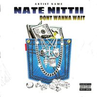 Don’t Wanna Wait (feat Anno Domini Nation) by Nate Nittii 