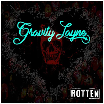 GRAVITY LAYNE | ROTTEN (LOADED BOMB) | DR/REC/MIX/MA
