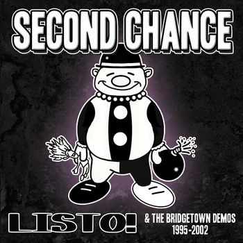 Second Chance  Listo! & The Bridgetown Demos (1995-2002)

