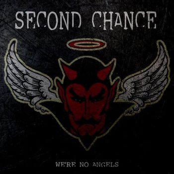 SECOND CHANCE | WE'RE NO ANGELS (LOADED BOMB RECORDS ) | REC/MIX/GUIT/B.VOX
