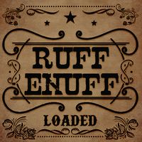 Loaded by Ruff Enuff