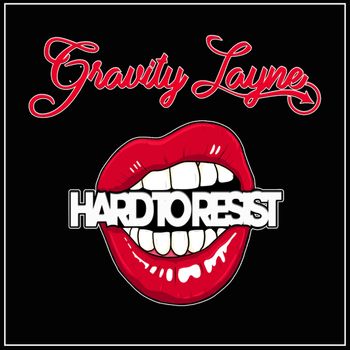 GRAVITY LAYNE | HARD TO RESIST (LOADED BOMB) | PRO/REC/MIX/DR/B.VOX
