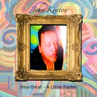 Heartbeat - A Little Faster by John Keaton