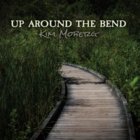 Up Around The Bend (Download) by Kim Moberg