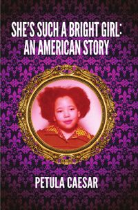ORDER "SHE'S SUCH A BRIGHT GIRL: AN AMERICAN STORY"  - BOOK SHIPS WITHIN 24 HOURS OF PLACING ORDER VIA FREE 2-DAY SHIPPING