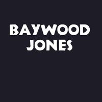 Baywood Jones  by Baywood Jones 