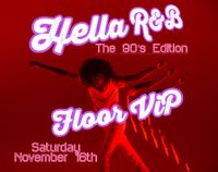 Hella R&B (The 90's Edition) Floor VIP Online ticket sales are closed but you can buy at the door!