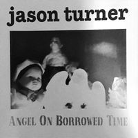 Angel On Borrowed Time by jason turner band 