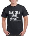 T-Shirt - Can I Get A Hell Yeah?!!