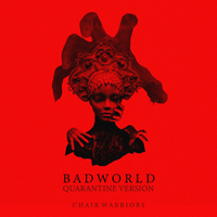 Badworld (Quarantine Version) by Chair Warriors