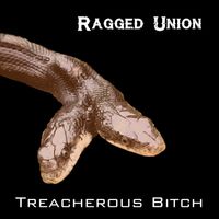 Treacherous Bitch by Ragged Union