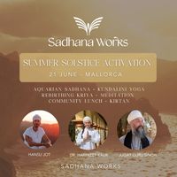 Summer Solstice Activation with Sadhana Works (a day with Dr Harpreet Kaur, Jagat Guru & Hansu Jot)