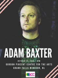 Adam Baxter LIVE at Gordon Pinsent Centre for the Arts
