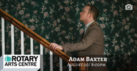 Adam Baxter LIVE at the Rotary Arts Centre