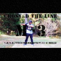 Crossed the Line M-3 (feat. C-Millz) by T.O.N.E.!TheStormRider