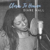 Closer to Heaven by Diane Hall (With Piano by David Gordon)