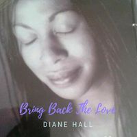 Bring Back The Love by Diane Hall 