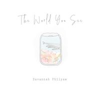 The World You See by Savannah Philyaw