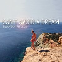 Can't Avoid A Dream by Savannah Philyaw