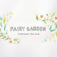 Fairy Garden by Savannah Philyaw