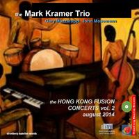VOLUME 2 LIVE AT HONG KONG FUSION by Mark Kramer Trio