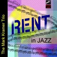 Rent in Jazz by Mark Kramer Trio
