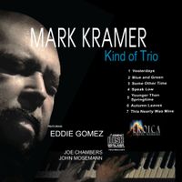 Kind Of Trio by Mark Kramer Trio (featuring Eddie Gomez and Joe Chambers)